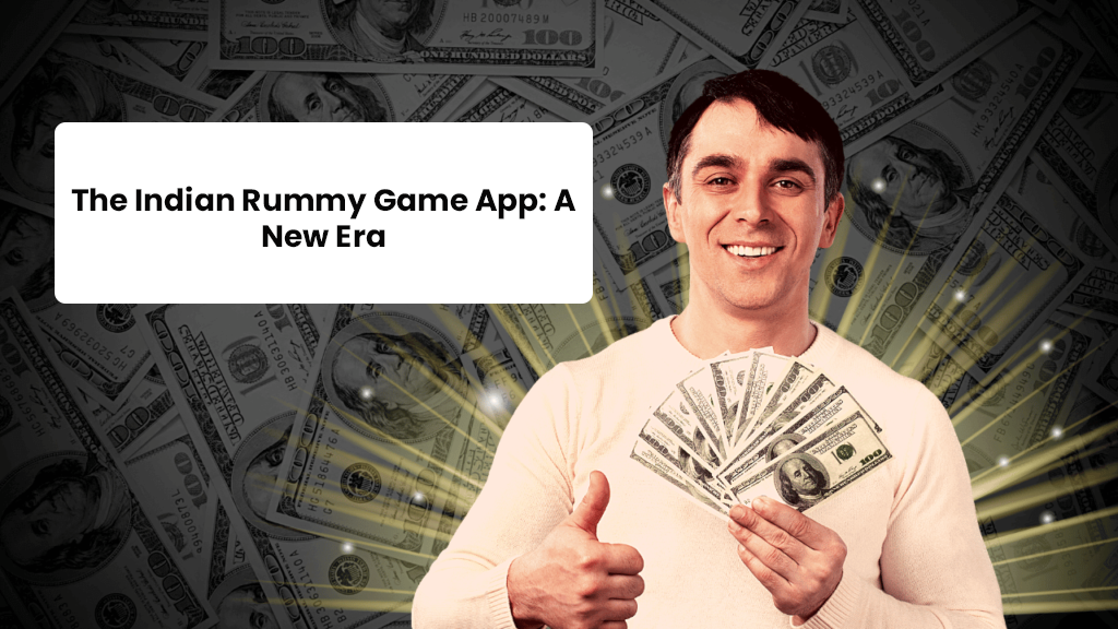 The Indian Rummy Game App: A New Era