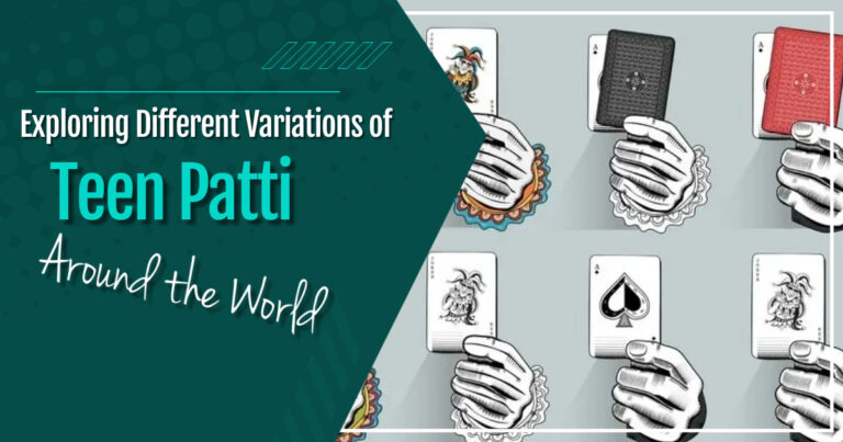 Exploring Different Variations of Teen Patti Around the World