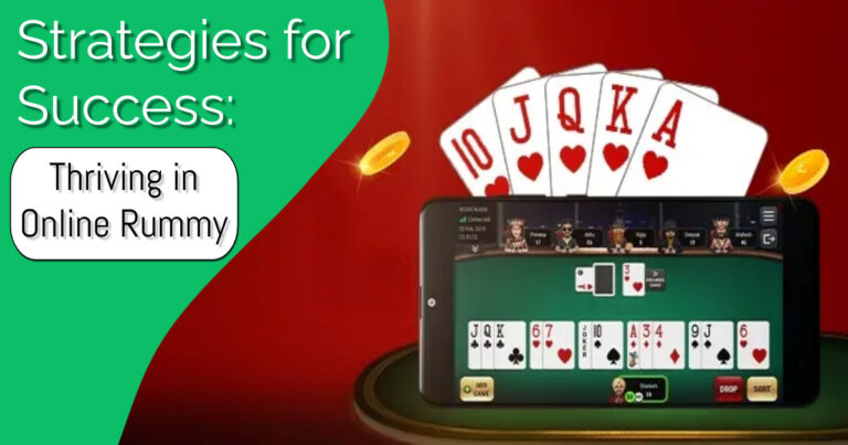 Strategies for Success: Thriving in Online Rummy