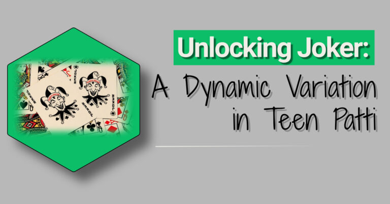 Unlocking Joker: A Dynamic Variation in Teen Patti