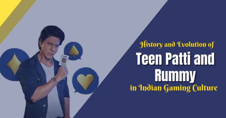 History and Evolution of Teen Patti and Rummy in Indian Gaming Culture