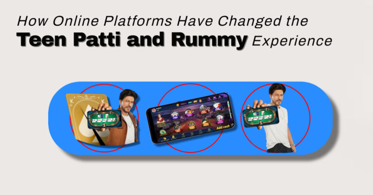 How Online Platforms Have Changed the Teen Patti and Rummy Experience