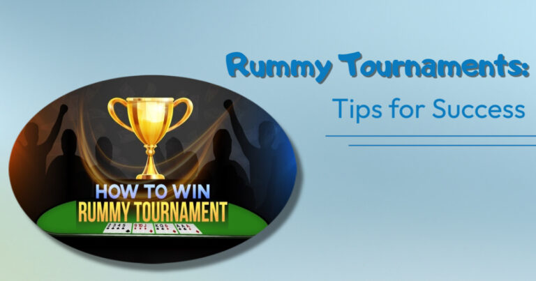 Rummy Tournaments: Tips for Success