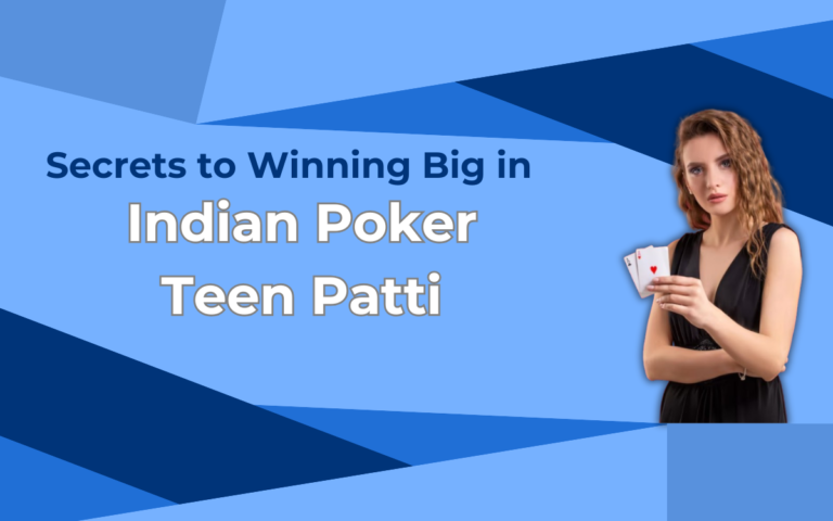 Secrets to Winning Big in Indian Poker Teen Patti