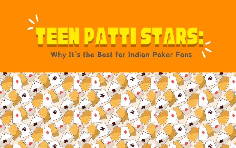 Teen Patti Stars: Why It’s the Best for Indian Poker Fans
