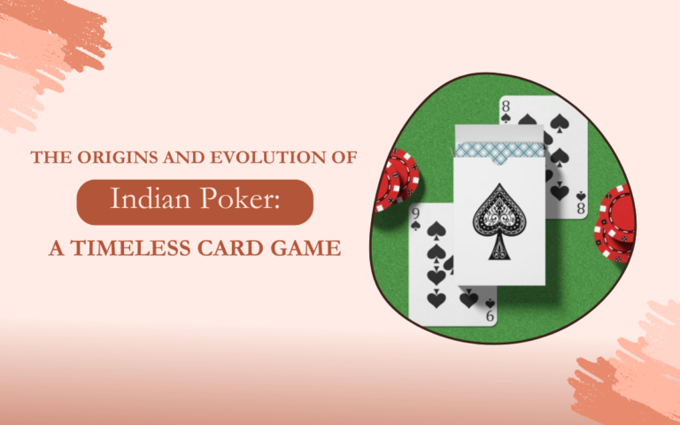 The Origins and Evolution of Indian Poker: A Timeless Card Game