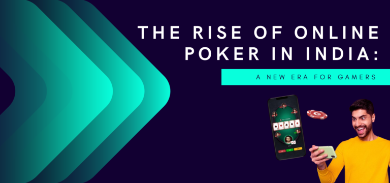 The Rise of Online Poker in India: A New Era for Gamers