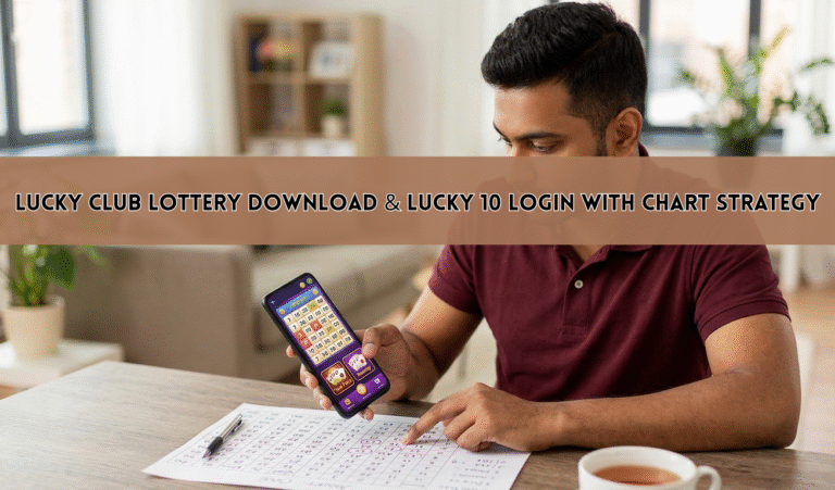 Lucky Club Lottery Download & Lucky 10 Login with Chart Strategy
