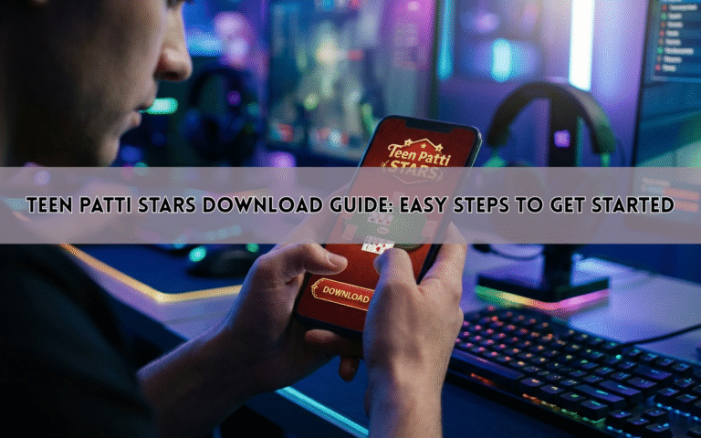 Teen Patti Stars Download Guide: Easy Steps to Get Started